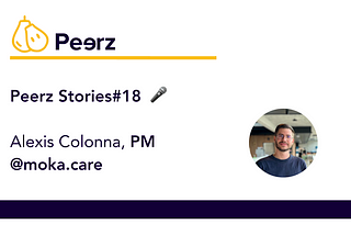Peerz Stories#18 — Alexis — Comment 20 minutes de discussion peuvent changer le quotidien du PM
