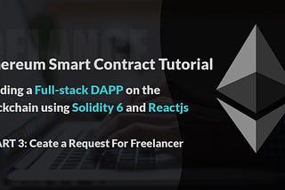 Solidity Smart Contract Tutorial With Building Real-World DAPP — Part 3: Create a Request for…