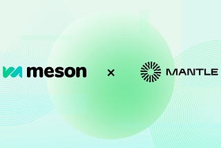 Revolutionizing Cross-Chain Transactions: Meson’s Integration With Mantle Network