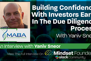 Building Confidence With Investors Early In The Due Diligence Process, With Yaniv Sneor