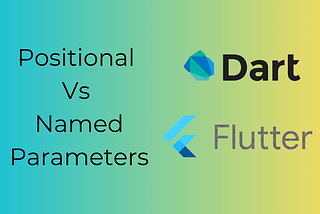 Dart Function Parameters in Flutter: Positional vs. Named with Examples