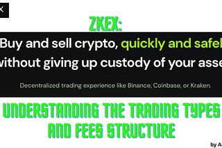 ZKEX: Understanding the Trading types and Fees structure