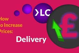 How to Increase Prices: Delivery