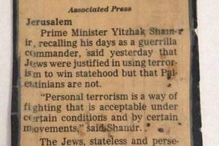 YITZHAK SHAMIR — TERRORISM IS ACCEPTABLE WHEN UBERMENSCHEN ARE DOING IT