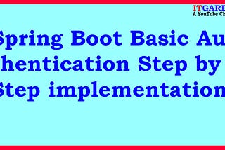 Spring Boot Basic Authentication step by step implementation