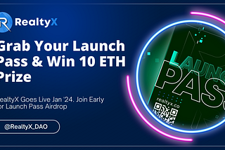 Grab Your Launch Pass & Enter RealtyX’s 10 ETH Prize Raffle