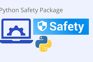 Ensuring Code Security with the Python Safety Library