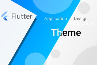 Flutter design: make your theme homogeneous