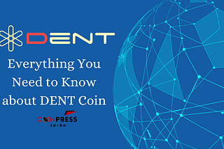 Everything You Need to Know about DENT Coin