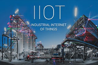 Industrial Internet of Things (IIoT) & Internet of Everything (IoE)