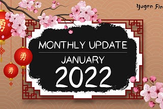 Yugen Finance: Monthly Update January 2022