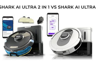 Choosing Between Shark AI Ultra 2 in 1 vs Shark AI Ultra: What You Need to Know Better