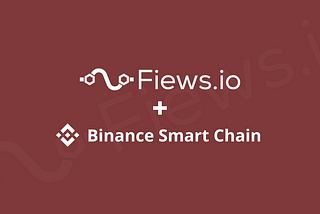 Fiews is adding support for Binance Smart Chain (BSC)