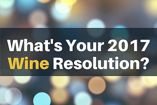 New Year, New Wine Resolutions