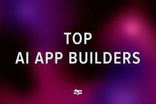 Best AI App Builders