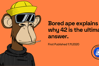 Bored Ape Explains Why 42 Is The Ultimate Answer To Everything