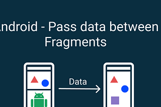 Pass Data between Fragments | Multipage apps | AndroidDev