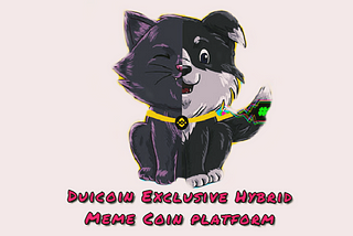 Duicoin — An Exclusive World First Hybrid Meme Coin platform