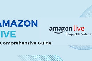 Amazon Live: Revolutionizing Shopping with Live Streaming