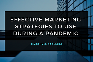 Effective Marketing Strategies to Use During a Pandemic