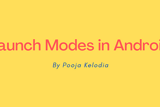 Launch Modes in Android