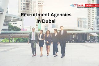 <img src=”img_HR International UAE Blog Image.png” alt=”recruitment agencies in Dubai, Job Agencies in Dubai, job consultancy, Dubai Employment Agencies” width=”2240" height=”1260">