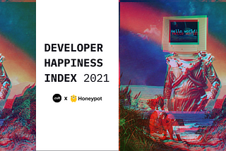 Why Developer Happiness Matters | Developer Happiness Index 2021