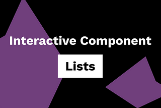 Creating complex interactions with interactive components — Lists