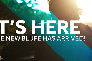 The New Blupe has arrived!