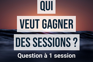 [SURF] — Qui veut gagner des sessions ? (Part 1/7)