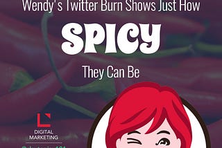 Wendy’s Twitter Burn Shows Just How Spicy They Can Be