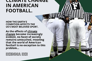 Ikenna Ike- Impact of climate change in American football.