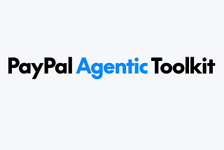 PayPal Releases Agentic Toolkit to Accelerate Commerce
