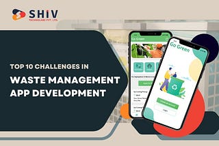 Top 10 Challenges in Waste Management App Development
