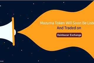 Mazuma Token Will Soon Be Listed and Traded on Koinbazar Exchange