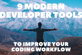 9 Modern Developer Tools to Improve Your Coding Workflow 👨‍💻⚡