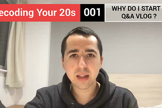 Why do I start a Q&A vlog? | Decoding Your 20s 001