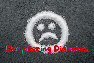 Deciphering Diabetes - Origins and Impact