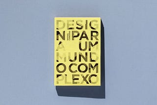 Design para um mundo complexo | Rafael Cardoso