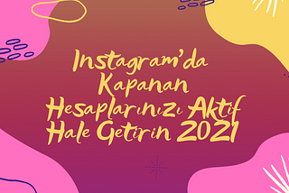 Instagram’da Kapanan Hesabı Açma ve Kurtarma 2021