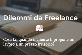 Come perdere un cliente chiedendo un prezzo dignitoso per il proprio lavoro