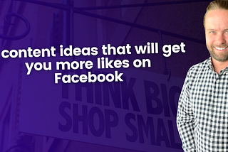 7 Content Ideas That Will Get You More Likes On Facebook
