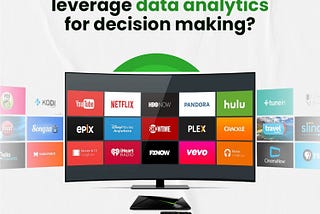 How Do Streaming Services Leverage Data Analytics For Decision Making?