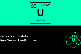 Uranium Market Update: 2024 New Years Predictions