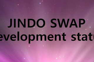 JINDO SWAP development status