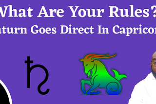 Saturn Goes Direct In Capricorn