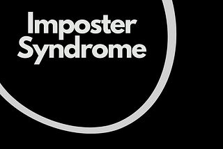 The Imposter Syndrome- I’m a fraud