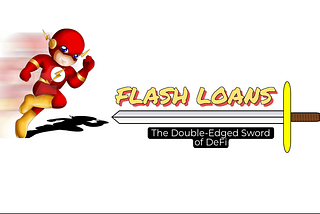 Flash Loans: The Double-Edged Sword of DeFi