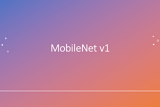 Know about MobileNet v1: Implementation From Scratch using Pytorch