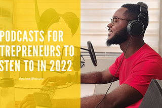 Podcasts For Entrepreneurs To Listen To In 2022